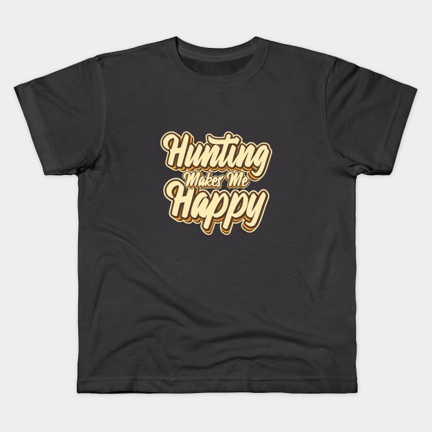 Hunting makes me typography Kids T-Shirt by KondeHipe